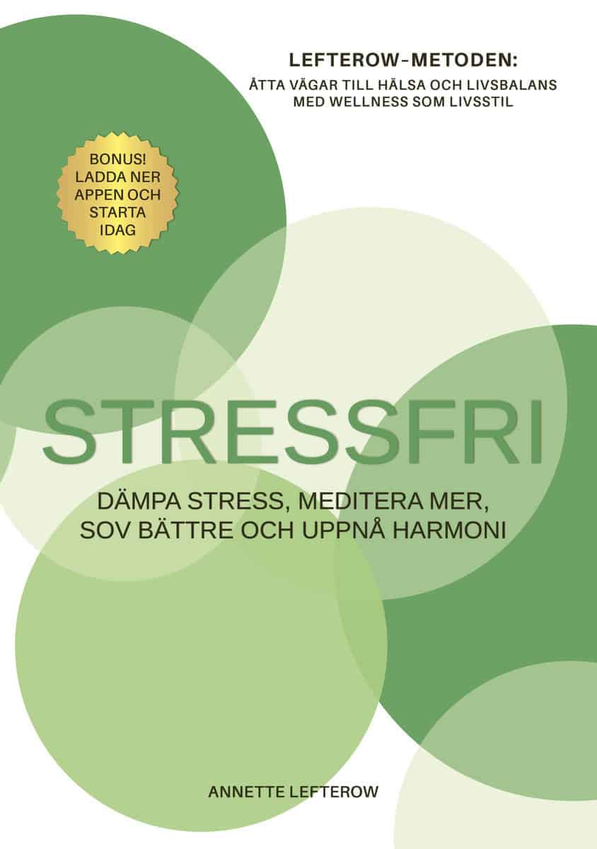 Lefterow, Annette | Stressfri : Dämpa stress, meditera mer, sov bättre och uppnå harmoni