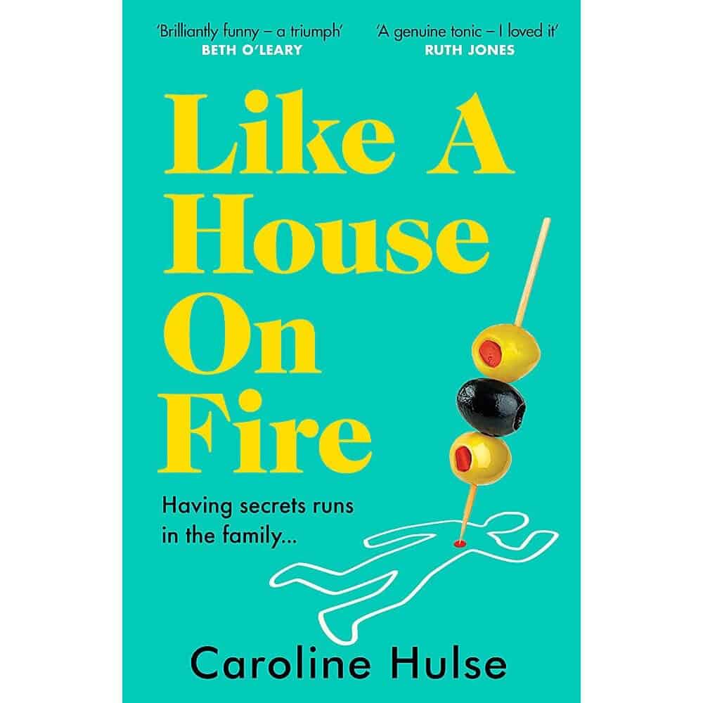 Hulse, Caroline | Like A House On Fire : 'Brilliantly funny - I loved it' Beth O'Leary, autho
