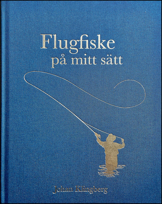 Klingberg, Johan | Bibliofilutgåva : Flugfiske på mitt sätt