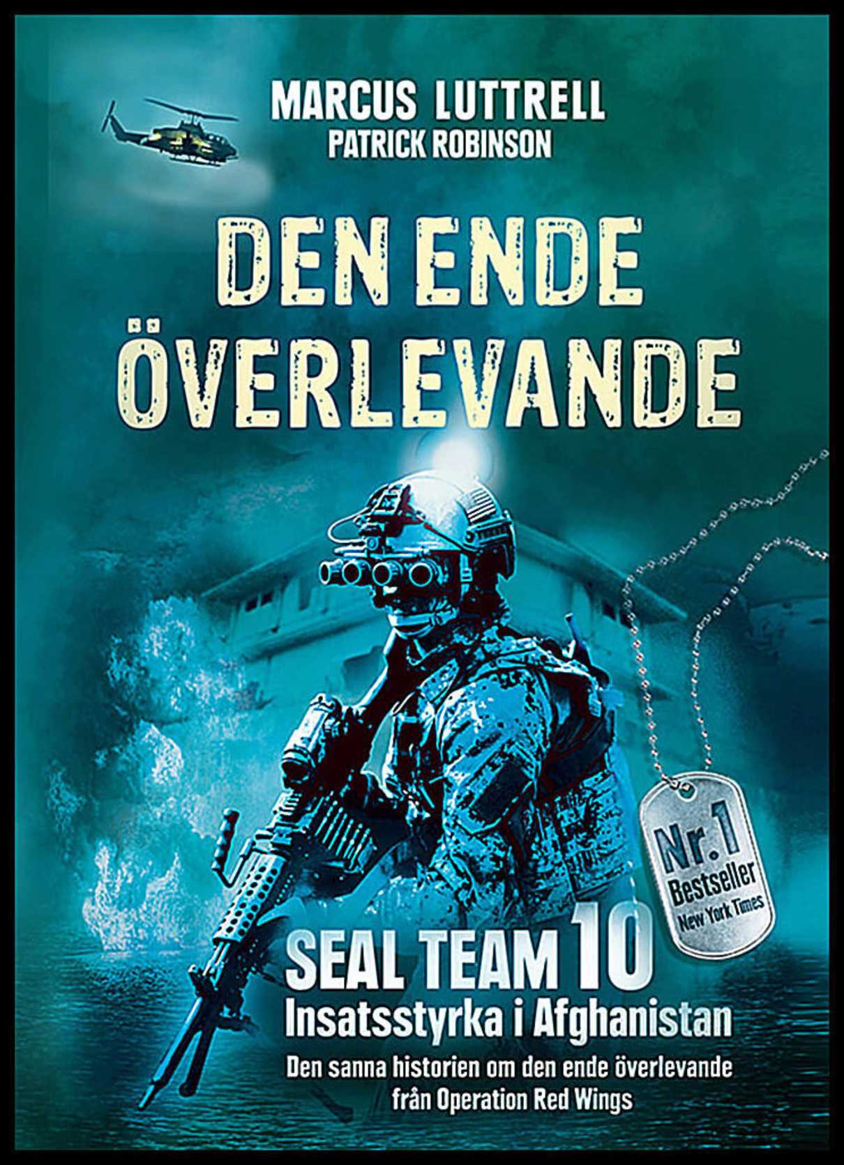 Luttrell, Marcus | Robinson, Patrick | Den ende överlevande : Ögonvittnesberättelsen om Operation Red Wings och de stupa...