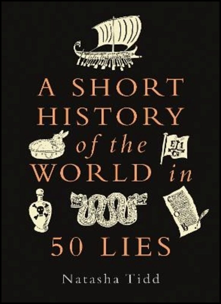 Tidd, Natasha | A Short History of the World in 50 Lies