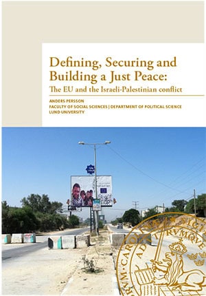 Persson, Anders | Defining, securing and building a just peace : The EU and the Israeli-Palestinian conflict