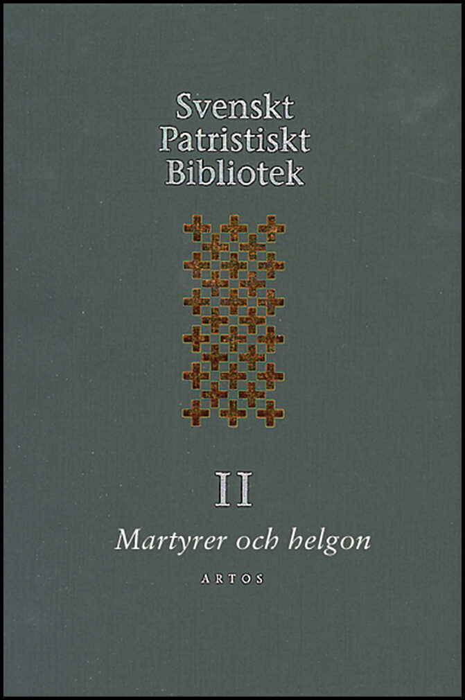 Svenskt Patristiskt bibliotek. Band 2, Martyrer och helgon