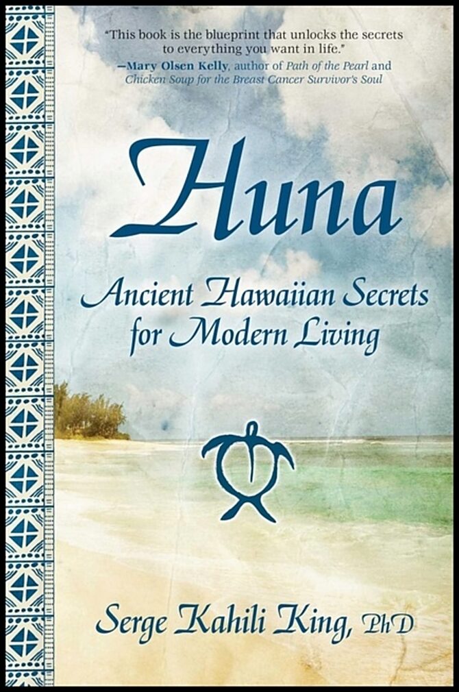 King, Serge | Huna : Ancient Hawaiian Secrets For Modern Living