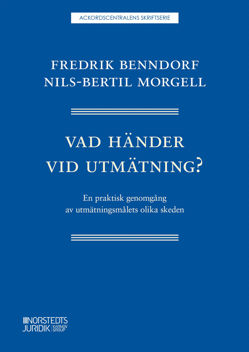 Morgell, Nils-Bertil | Benndorf, Fredrik | Vad händer vid utmätning? : En praktisk genomgång av utmätningsmålets olika s...