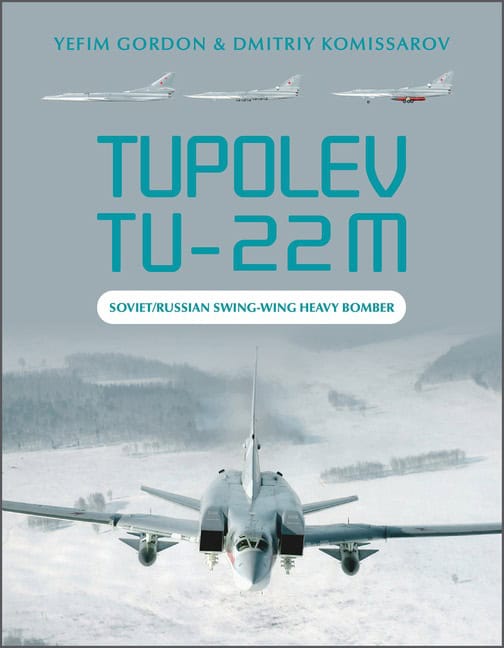 Yefim Gordon - Dmitriy Komissarov | Tupolev Tu-22m : Soviet/Russian Swing-Wing Heavy Bomber