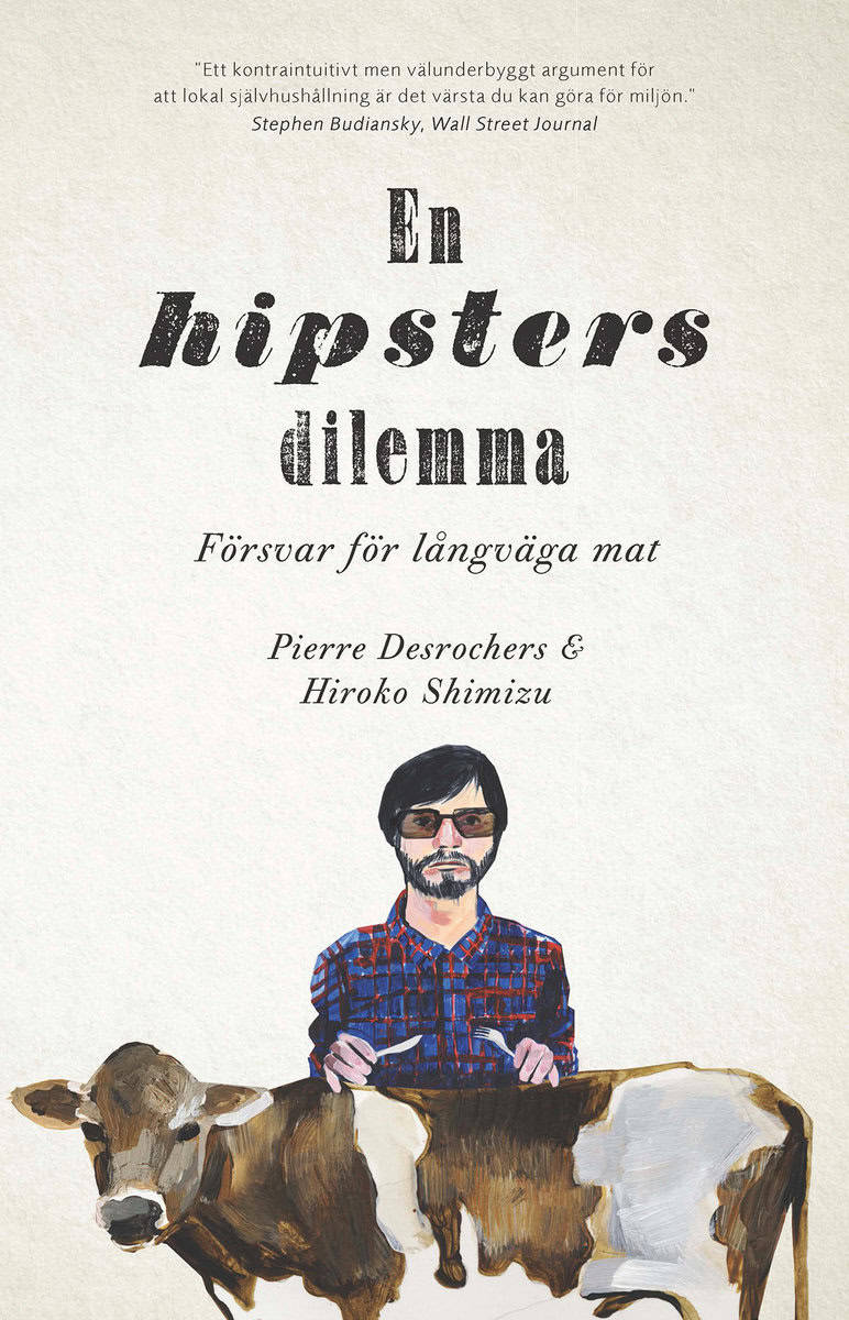 Desrochers, Pierre | Shimizu, Hiroko | En hipsters dilemma : Försvar för långväga mat