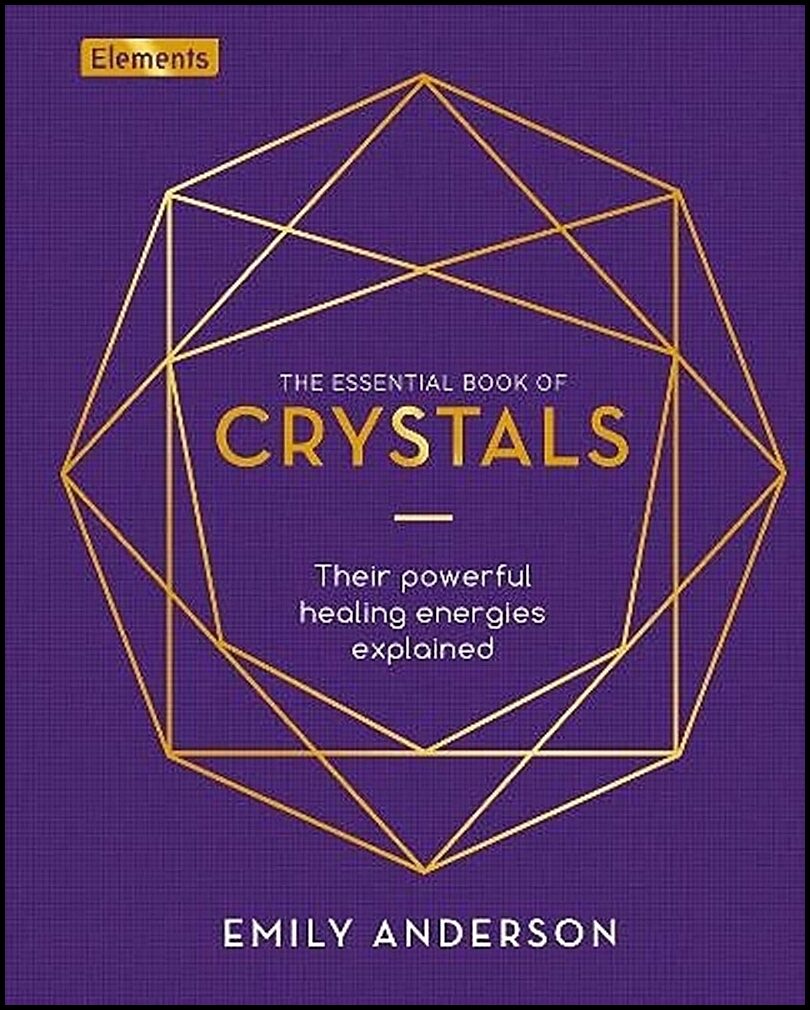 Anderson, Emily | The Essential Book of Crystals