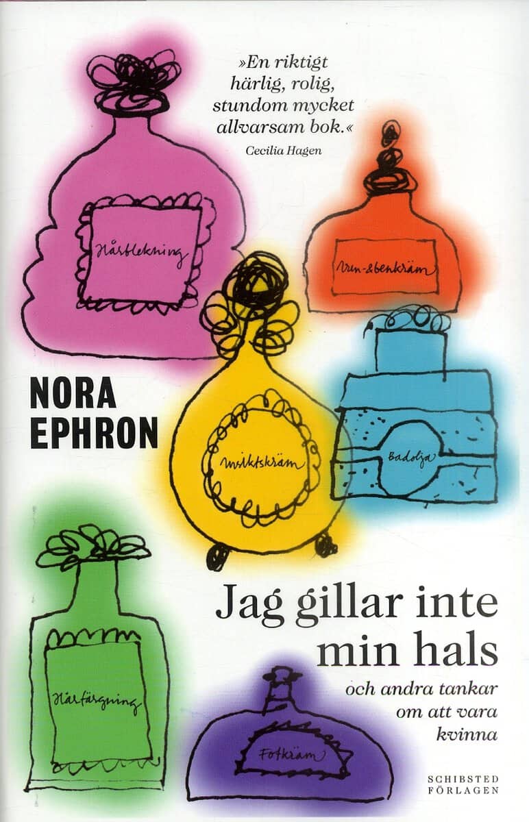Ephron, Nora | Jag gillar inte min hals : Och andra tankar om att vara kvinna
