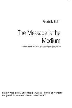 Edin, Fredrik | The Message is the Medium