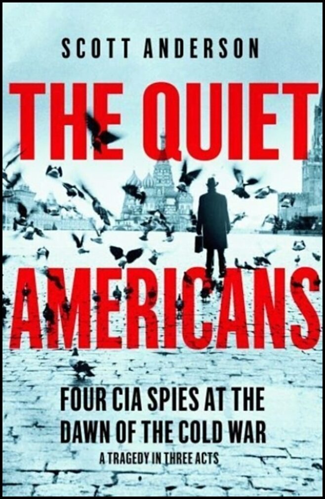 Anderson, Scott | The Quiet Americans