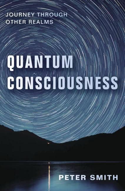 Smith, Peter | Quantum consciousness : Journey through other realms