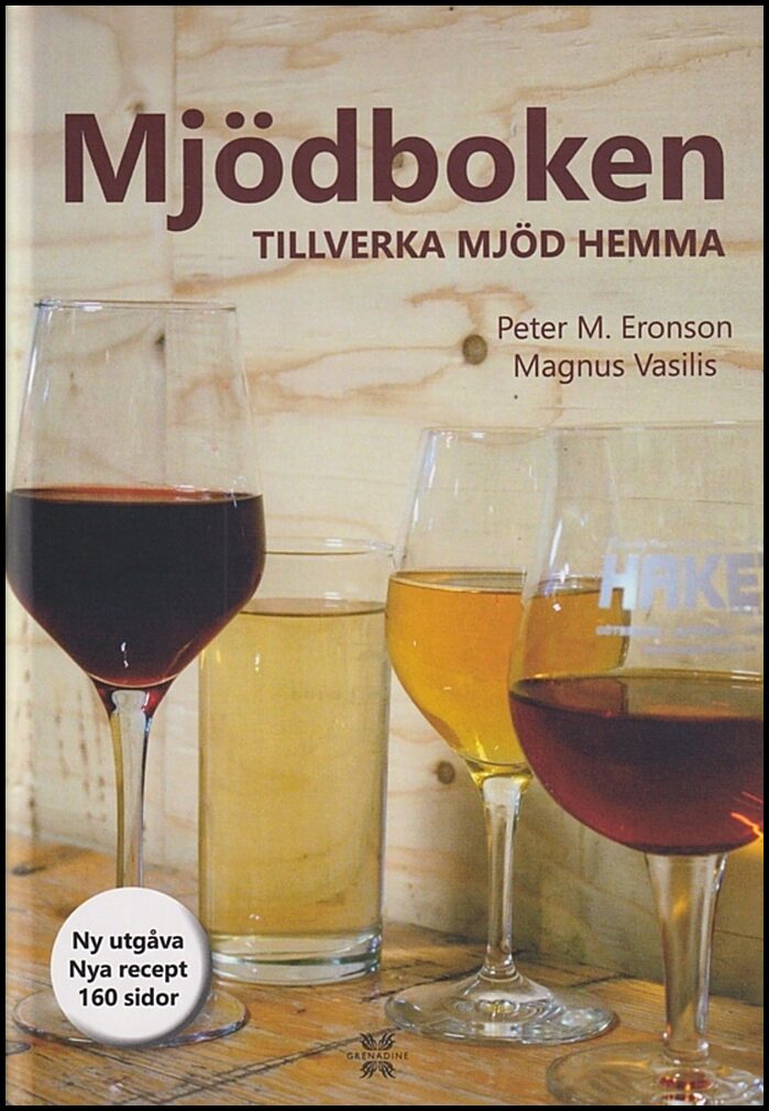 Eronson, Peter M. | Vasilis, Magnus | Mjödboken : Tillverka mjöd hemma