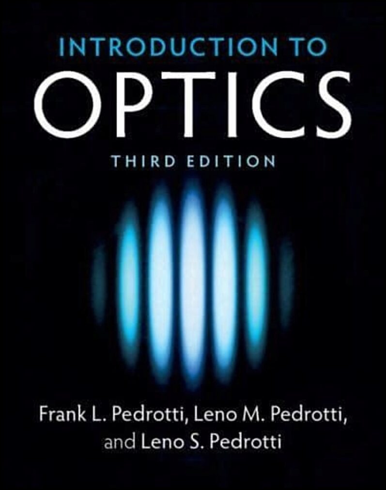 Pedrotti, Frank L.| Pedrotti, Leno M.| Pedrotti, Leno S. | Introduction to Optics 3Ed