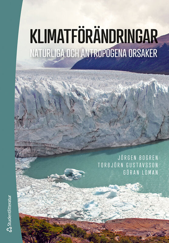 Bogren, Jörgen | Gustavsson, Torbjörn | Loman, Göran | Klimatförändringar : Naturliga och antropogena orsaker
