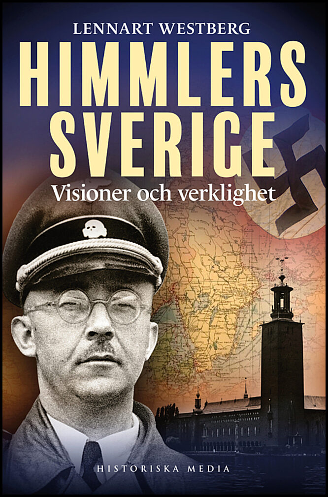 Westberg, Lennart | Himmlers Sverige : Visioner och verklighet