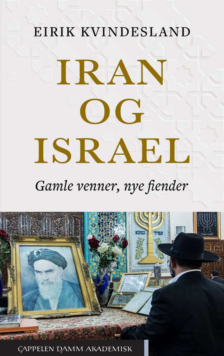 Kvindeland, Eirik | Iran og Israel. Gamle venner, nye fiender