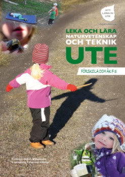 Wejdmark, Mats | Lättman-Masch, Robert | Leka och Lära Naturvetenskap och Teknik Ute