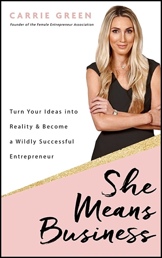 Green, Carrie | She means business : Turn your ideas into reality and become a wildly succe