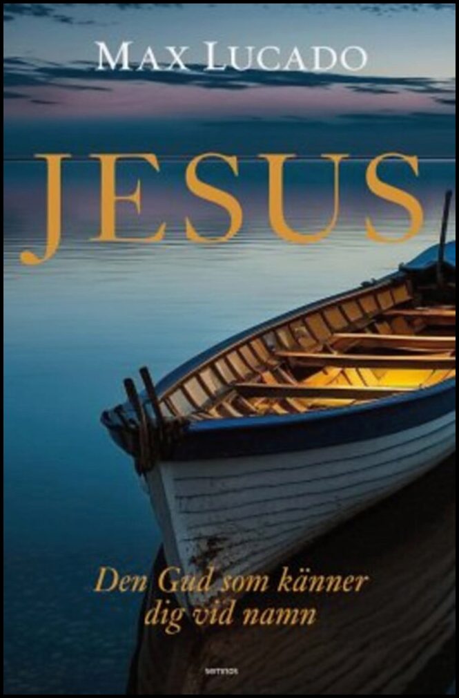 Lucado, Max | Jesus : Den Gud som känner dig vid namn