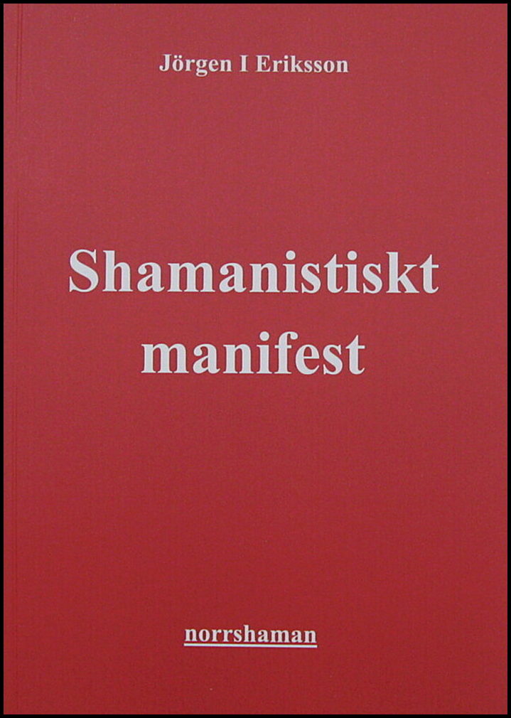 Eriksson, Jörgen I | Shamanistiskt manifest : Aktivism till jordens försvar