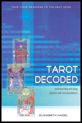 Hazel, Elizabeth | Tarot Decoded : Understanding and Using Dignities and Correspondences