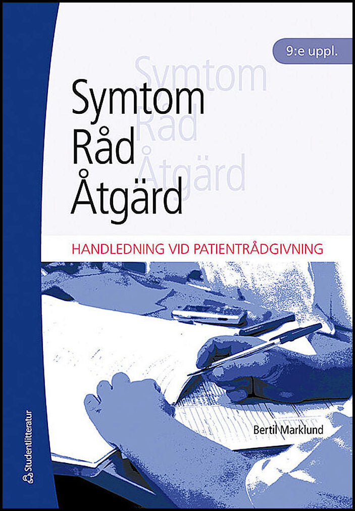 Marklund, Bertil | Symtom, råd, åtgärd : Handledning vid patientrådgivning