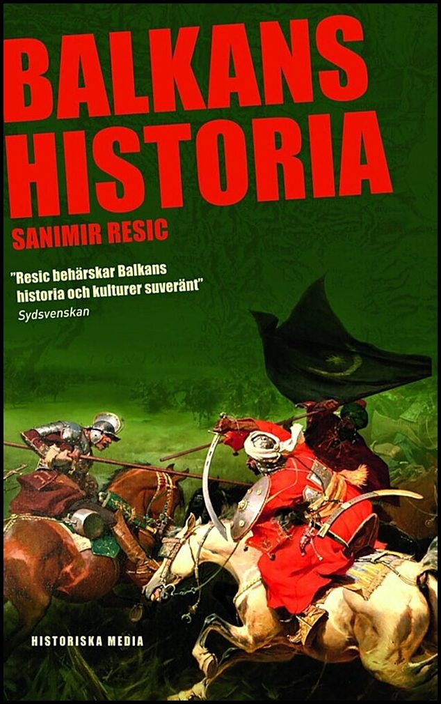 Resic, Sanimir | Balkans historia : Jugoslaviens uppgång och fall