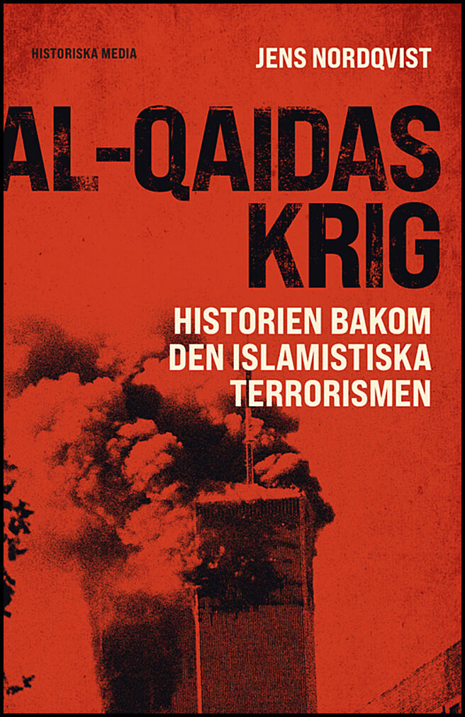 Nordqvist, Jens | Al-Qaidas krig : Historien bakom den islamistiska terrorismen