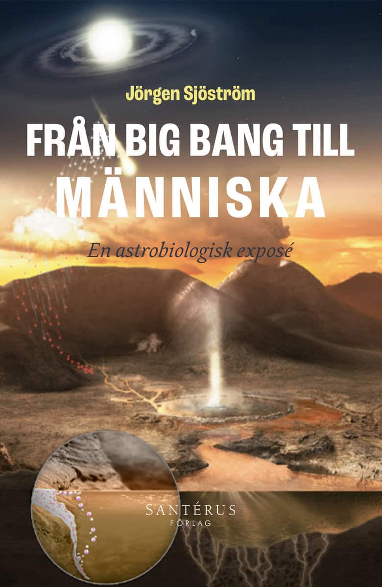 Sjöström, Jörgen | Från big bang till människa : En astrobiologisk exposé