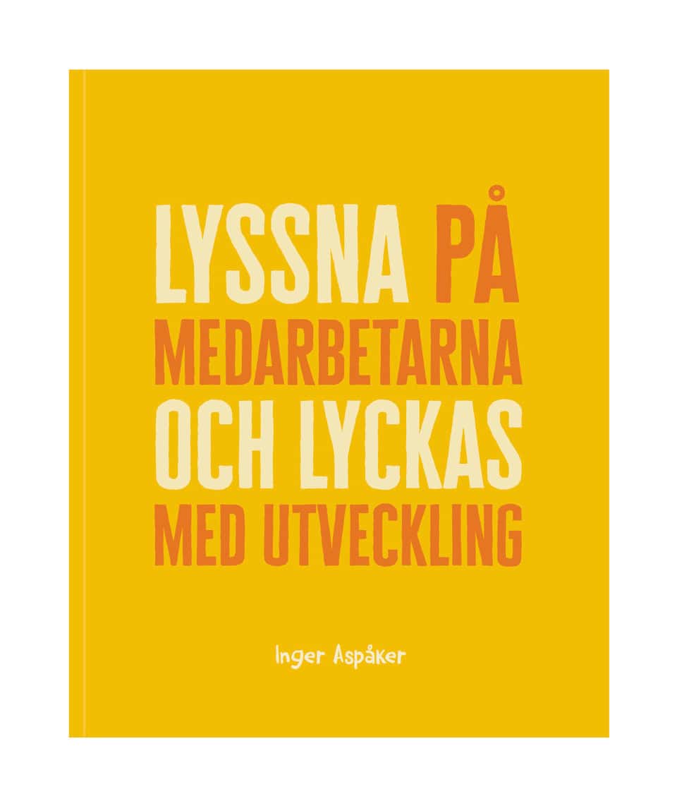 Aspåker, Inger | Lyssna på medarbetarna och lyckas med utveckling