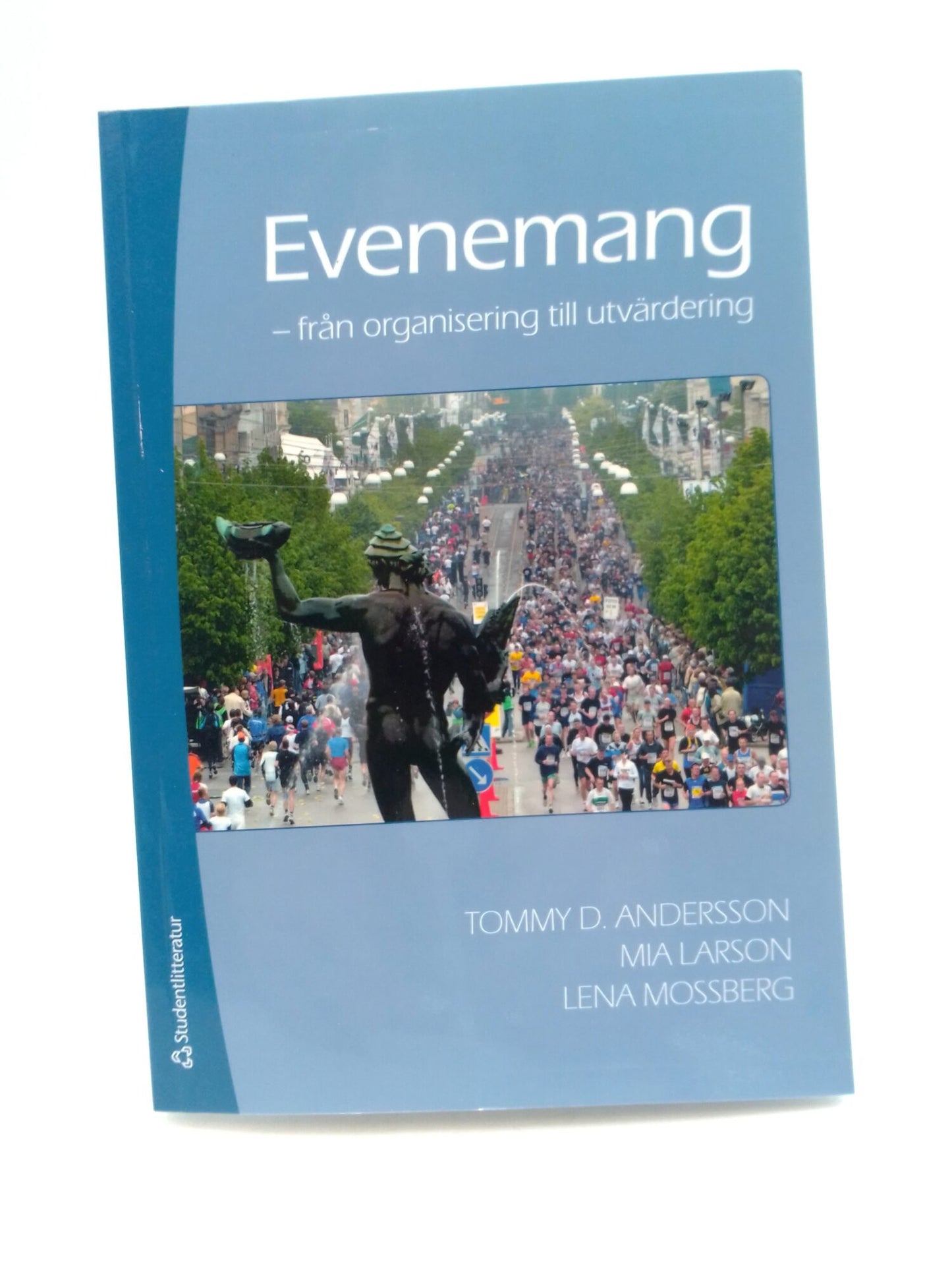 Andersson, Tommy D| Larson, Mia| Mossberg, Lena | Evenemang : Från organisation till utvärdering