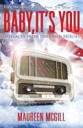 Mcgill, Maureen (maureen Mcgill) | Baby, its you : Messages from deceased heroes