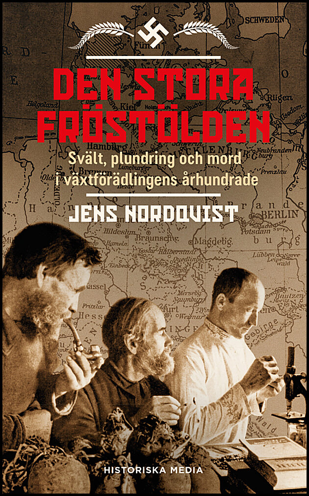 Nordqvist, Jens | Den stora fröstölden : Svält, plundring och mord i växtförädlingens århundrade