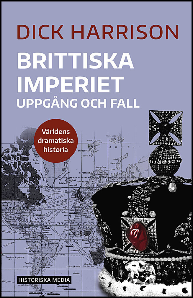 Harrison, Dick | Brittiska imperiet : Uppgång och fall