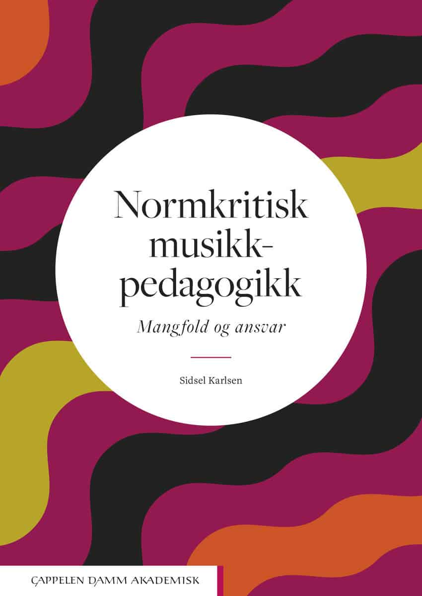 Karlsen, Sidsel | Normkritisk musikkpedagogikk. Mangfold og ansvar