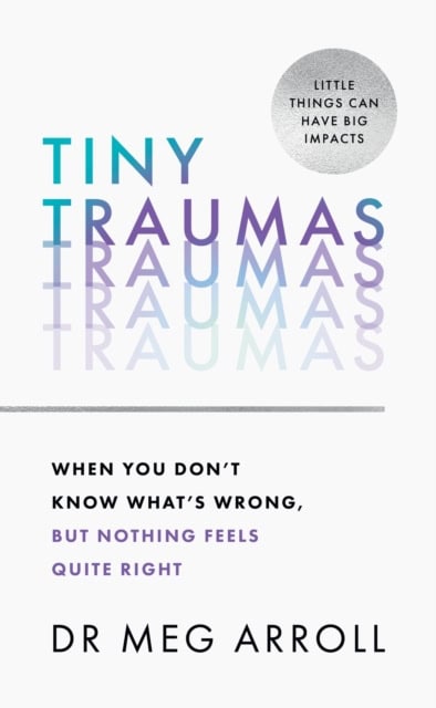 Arroll, Dr Meg | Tiny Traumas