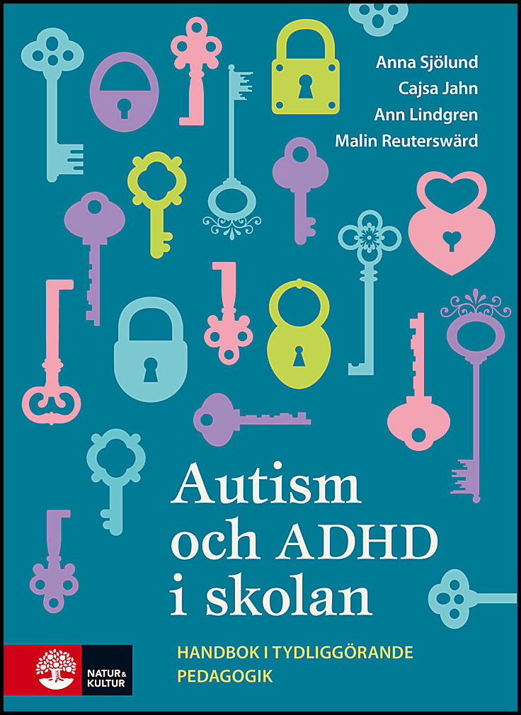 Sjölund, Anna | Jahn, Cajsa | Lindgren, Ann | Reuterswärd, Malin | Autism och ADHD i skolan : Handbok i tydliggörande pe...