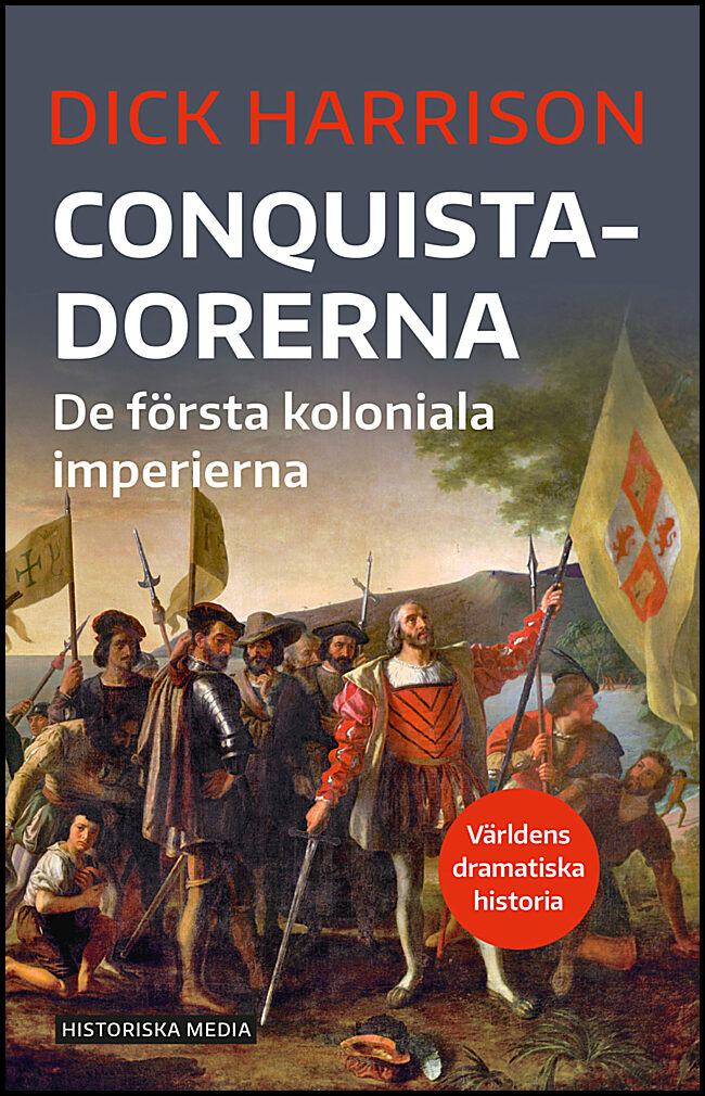Harrison, Dick | Conquistadorerna : De första koloniala imperierna