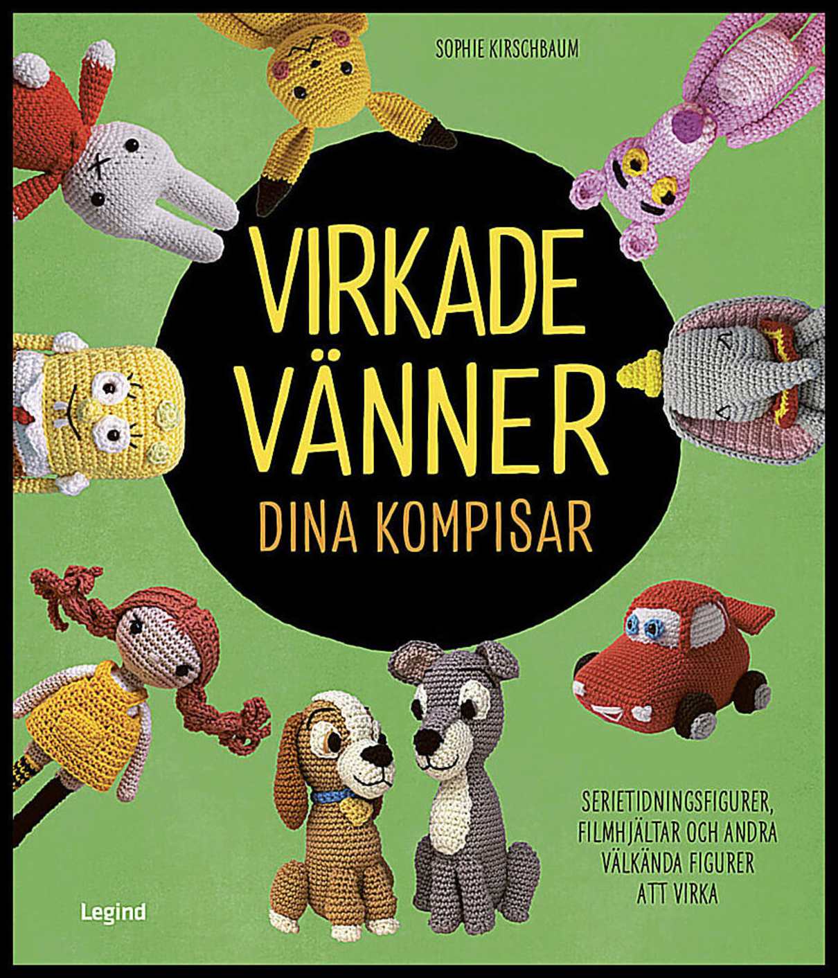 Kirschbaum, Sophie | Virkade vänner dina kompisar : Serietidningsfigurer, filmhjältar och andra populära figurer som du ...