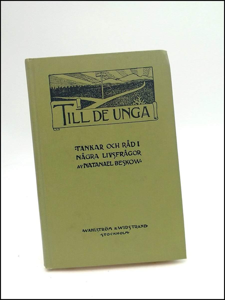 Beskow, Natanael | Till de unga : Tankar och råd i några livsfrågor