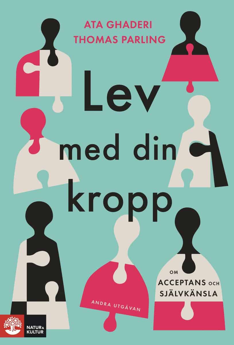 Ghaderi, Ata | Parling, Thomas | Lev med din kropp : Om acceptans och självkänsla