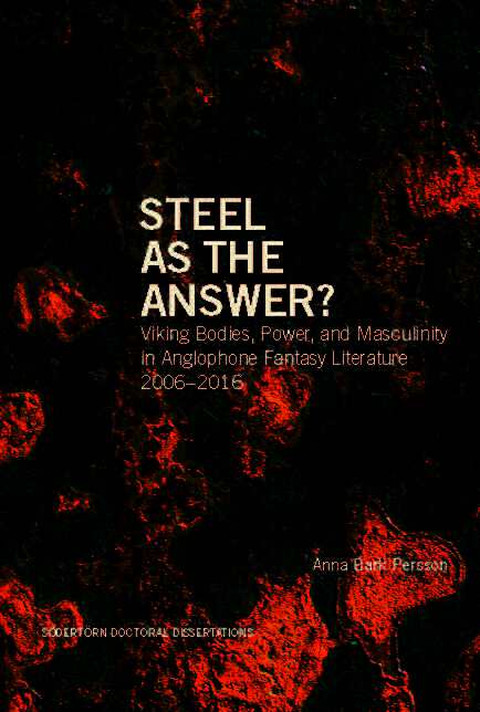 Bark Persson, Anna | Steel as the Answer? Viking Bodies, Power, and Masculinity in Anglophone Fantasy Literature 2006–2016