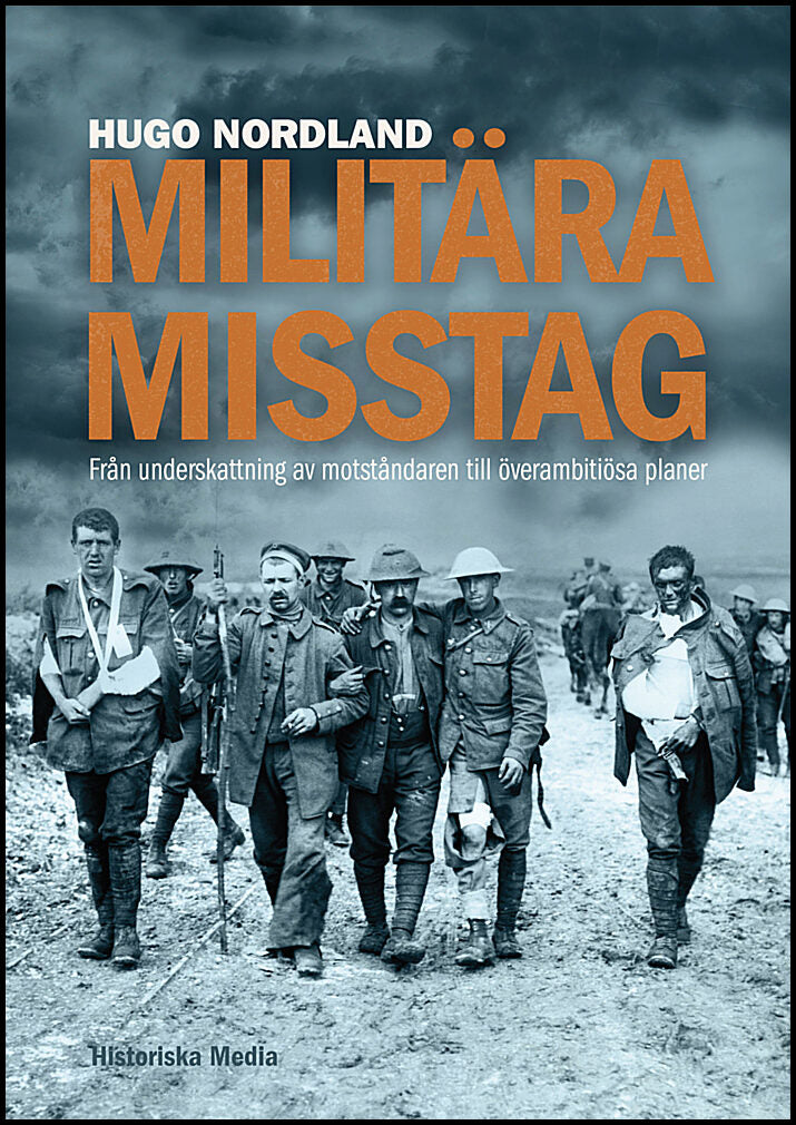 Nordland, Hugo | Militära misstag : Från underskattning av motståndaren till överambitiösa planer