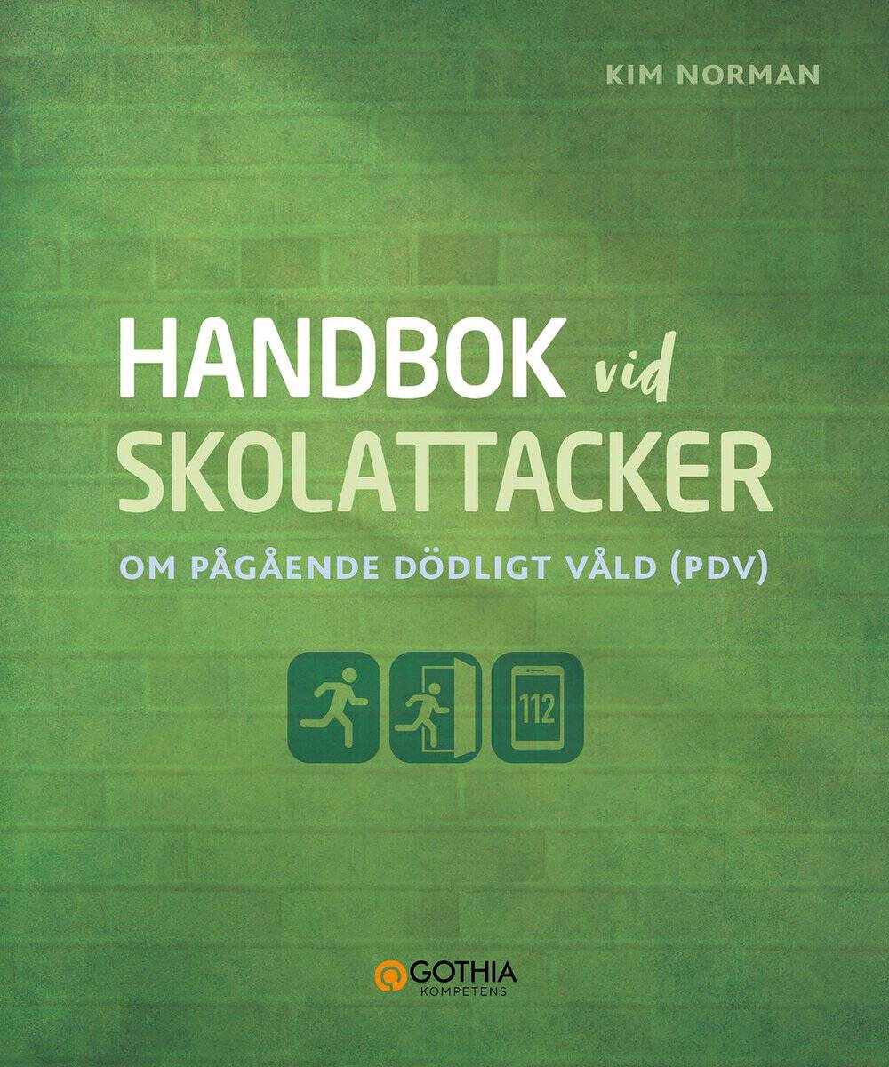 Norman, Kim | Handbok vid skolattacker : Om pågående dödligt våld (PDV)