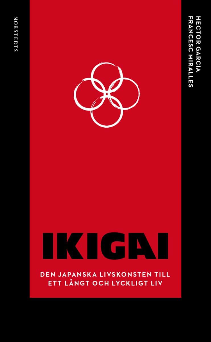 Garcia, Hector | Miralles, Francesc | Ikigai : Den japanska livskonsten till ett långt och lyckligt liv