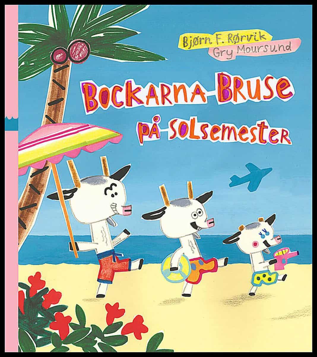 Rørvik, Bjørn F.| Moursund, Gry | Bockarna Bruse på solsemester