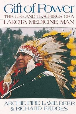 Lame Deer AF & Erdoes R | Gift Of Power : The Life & Teachings Of A Lakota Medicine Man