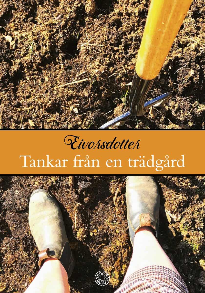 Holm, Susanne | Eivorsdotter : Tankar från en trädgård