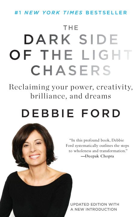 Ford, Debbie | Dark Side Of The Light Chasers : Reclaiming Your Power, Creativity, Brilliance & Dreams (New Edition)